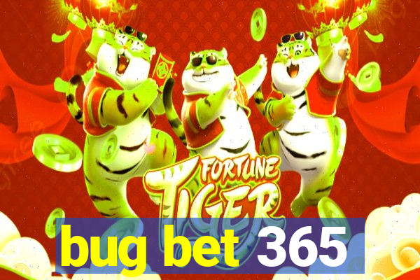 bug bet 365